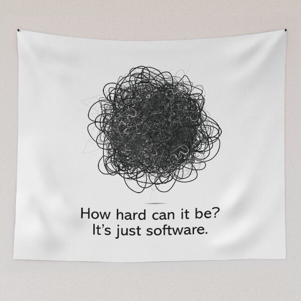 Item preview, How hard can it be? It's just software. designed and sold by GeekHeadDesigns.