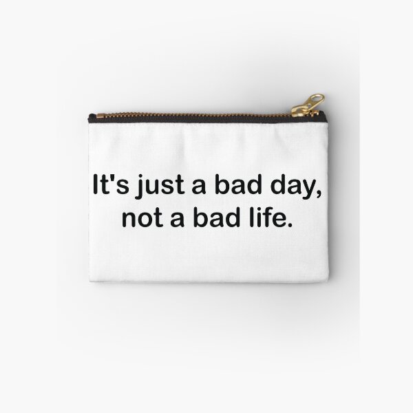 Item preview, Its just a bad day, not a bad life designed and sold by MegaStore101.