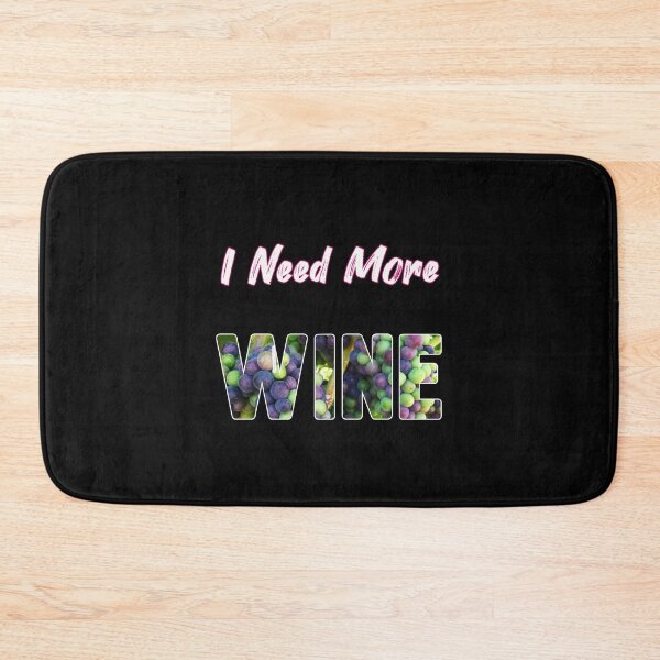 Item preview, I Need More Wine Design designed and sold by gjen53.