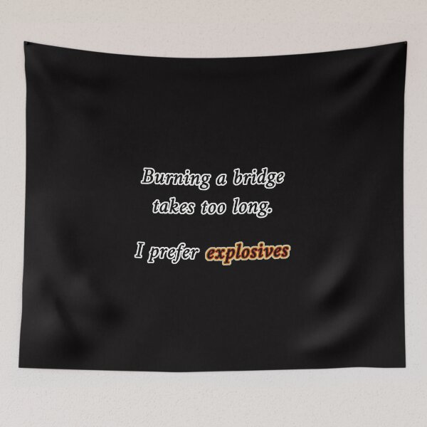 Item preview, Burning a bridge takes too long, I prefer explosives designed and sold by JodyzDesigns.