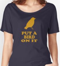 Put A Bird On It - Portlandia Women's Relaxed Fit T-Shirt