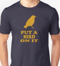 Put A Bird On It - Portlandia Unisex T-Shirt