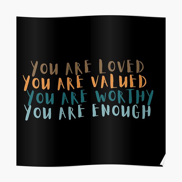 "alt design YOU ARE LOVED. YOU ARE VALUED. YOU ARE WORTHY. YOU ARE