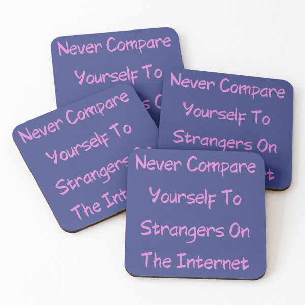 Item preview, Never Compare Yourself To Strangers On The Internet designed and sold by giftsbyminuet.