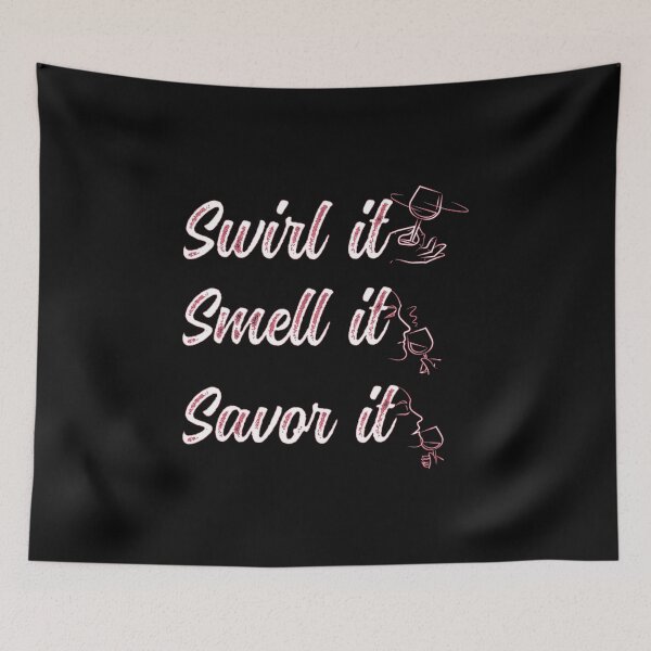 Item preview, Wine-Swirl It Smell It Savor It  designed and sold by gjen53.
