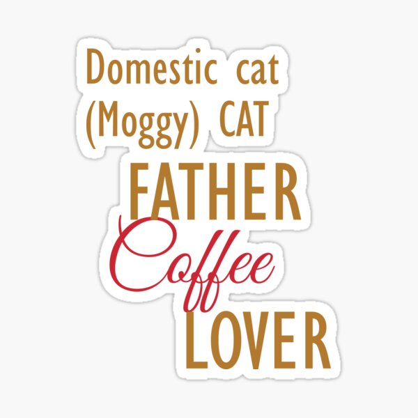 Item preview, Domestic cat (Moggy) CAT Father Coffee Lover. The perfect clothes and stickers for cat and coffee lovers designed and sold by amrmab.