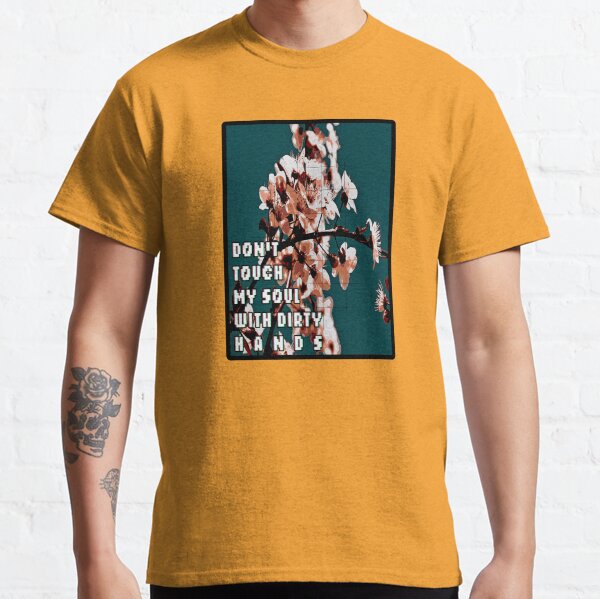 Cherry Blossom - Don't Touch My Soul With Dirty HANDS Classic T-Shirt