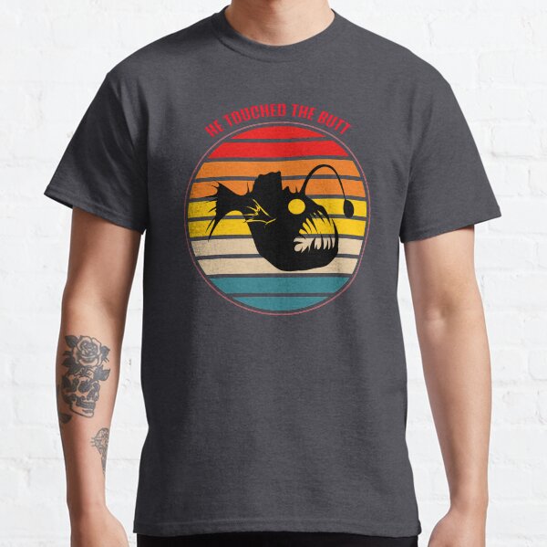He Touched The Butt Classic T-Shirt