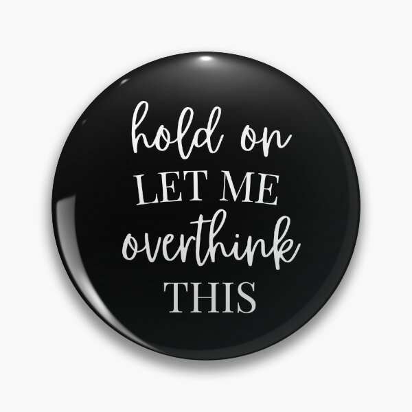 Item preview, Hold on let me overthink this - sarcastic designed and sold by kaylasbtq.