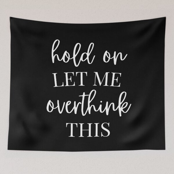 Item preview, Hold on let me overthink this - sarcastic designed and sold by kaylasbtq.