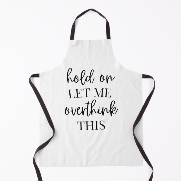 Item preview, Hold on let me overthink this - Sarcastic designed and sold by kaylasbtq.