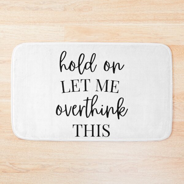 Item preview, Hold on let me overthink this - Sarcastic designed and sold by kaylasbtq.