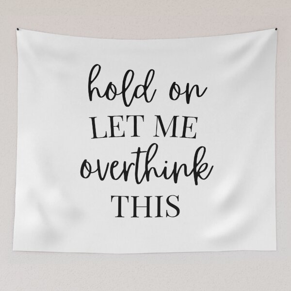 Item preview, Hold on let me overthink this - Sarcastic designed and sold by kaylasbtq.