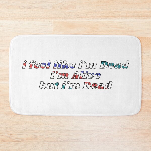 Item preview, i feel like i'm dead i'm alive but i'm dead designed and sold by el000.