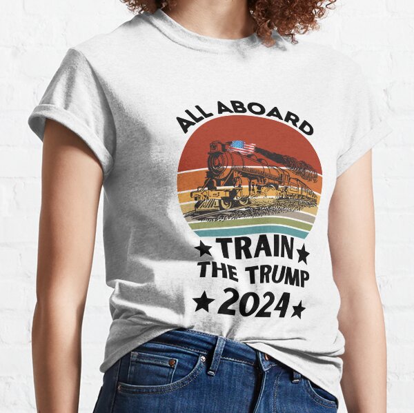 All Aboard Trump Train 2024 T-Shirts | Redbubble