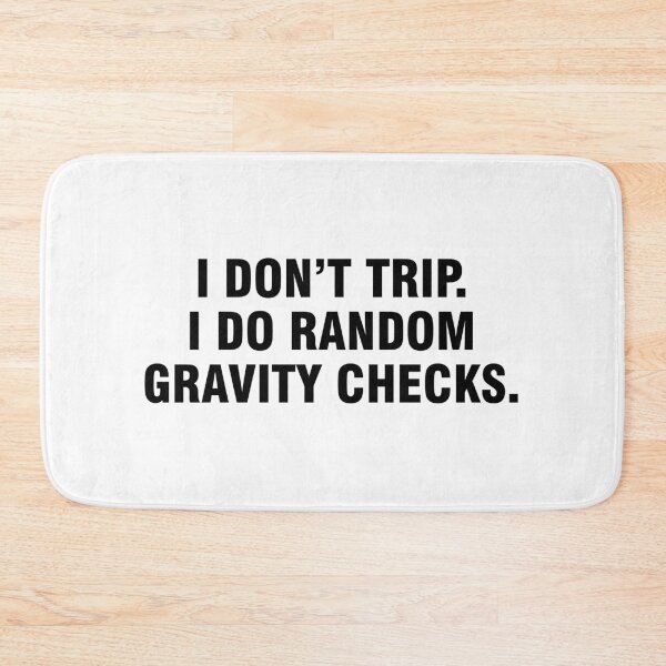Item preview, I don't trip. I do random gravity checks. designed and sold by allthetees.