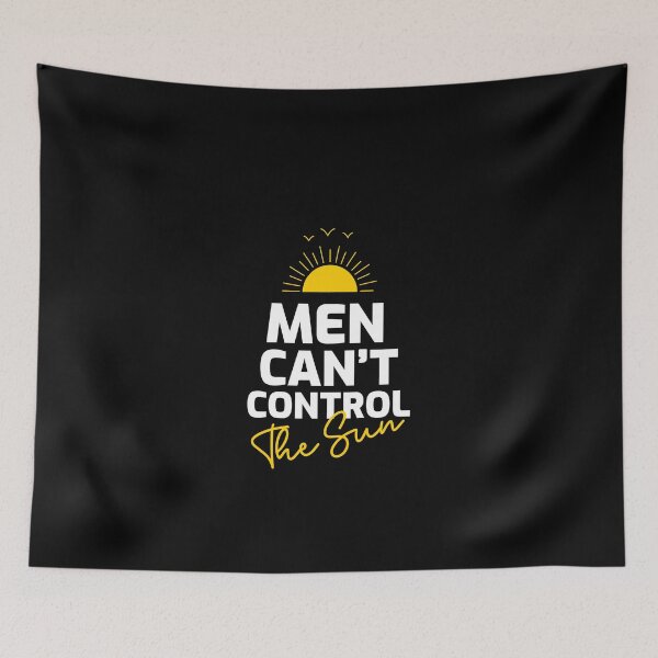 Item preview, Men Can`t Control The Sun!!! designed and sold by T-mess.