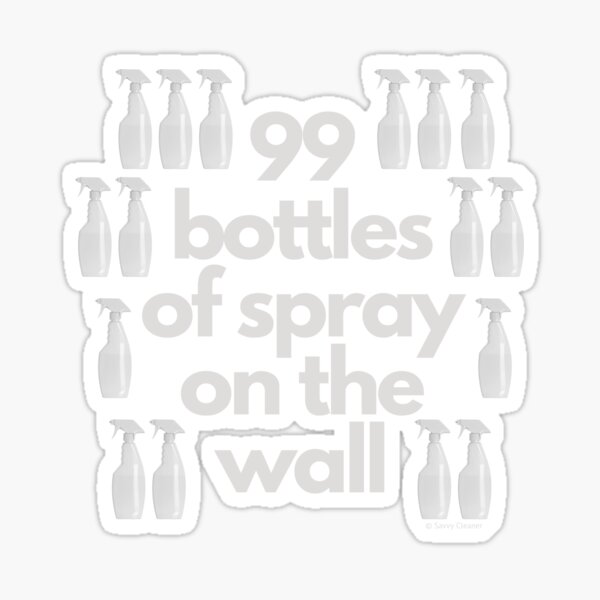 Item preview, 99 Bottles of Spray On The Wall Spray Bottle Fun designed and sold by SavvyCleaner.