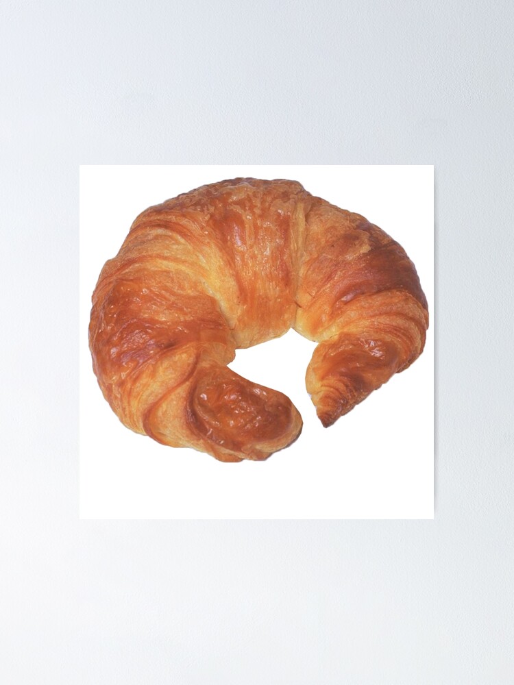 "Croissant" Poster by LadyBoner69 Redbubble