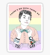 There's no such thing as too gay Sticker