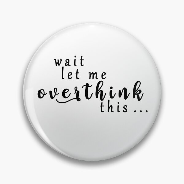 Item preview, wait let me overthink this designed and sold by ishako online.