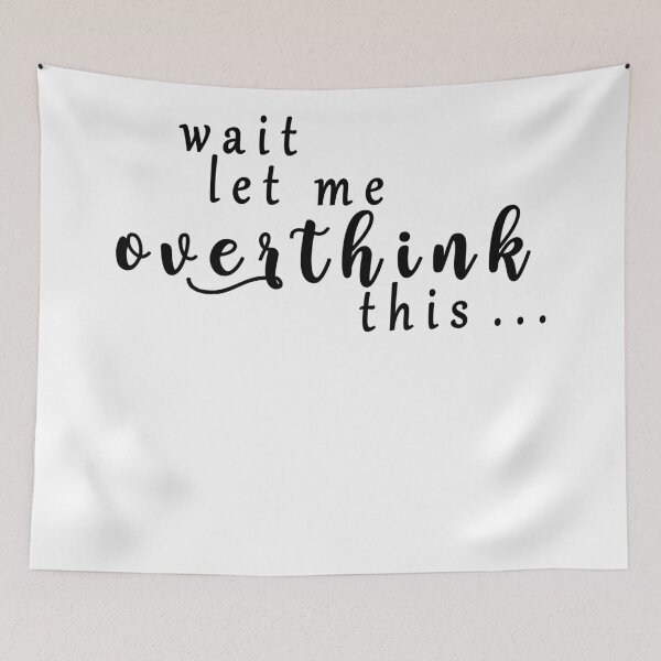 Item preview, wait let me overthink this designed and sold by ishako online.