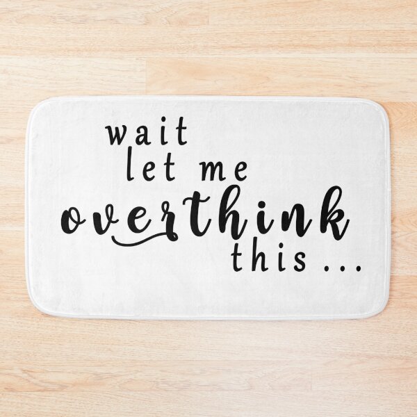 Item preview, wait let me overthink this designed and sold by ishako online.