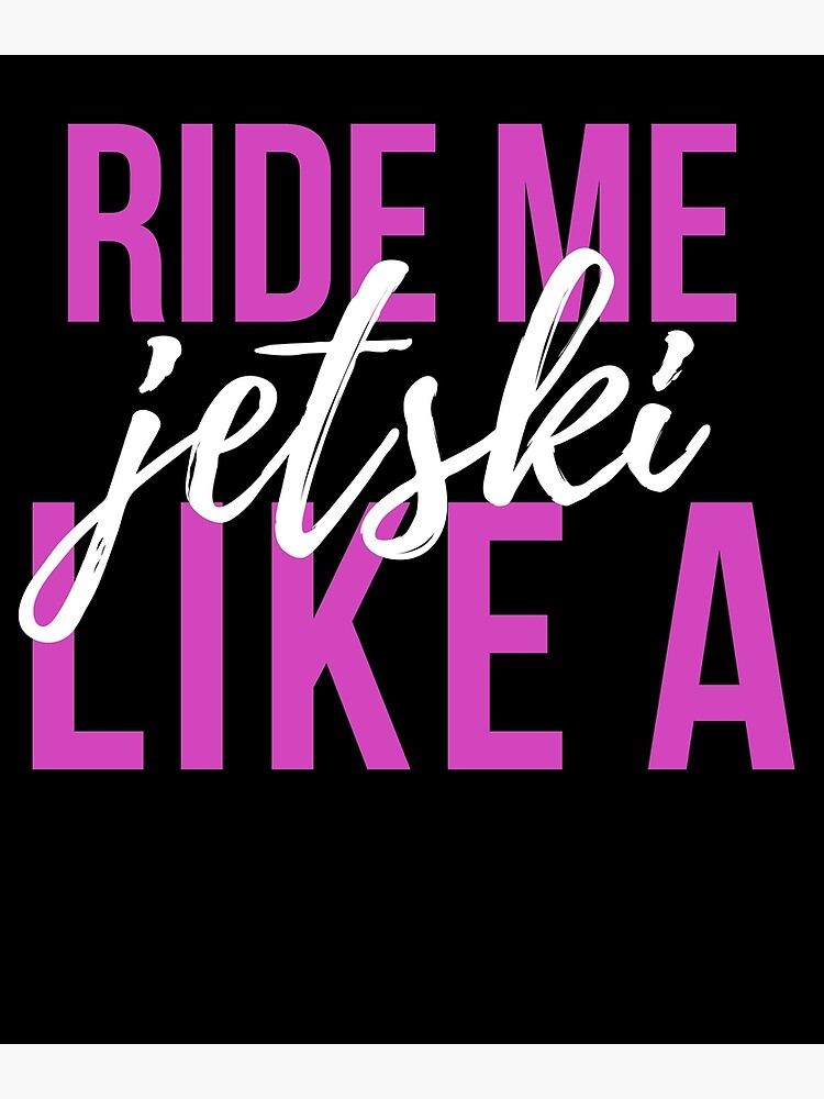 ride-me-like-a-wave-poster-for-sale-by-troxic-redbubble