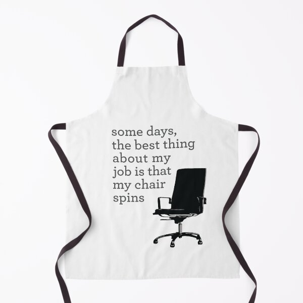 Item preview, Some days, the best thing about my job is that my chair spins designed and sold by Bobby Shaftoe.