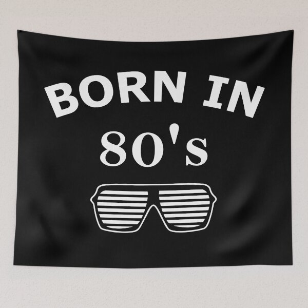 Item preview, Born in 80's, Made in 80's designed and sold by B3N-arts.