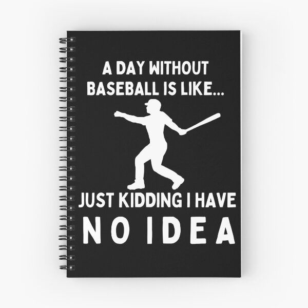 Item preview, A Day Without Baseball Is Like...Just Kidding I Have No Idea designed and sold by TeePartyHost.
