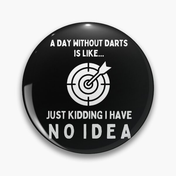Item preview, A Day Without Darts Is Like...Just Kidding I Have No Idea designed and sold by TeePartyHost.