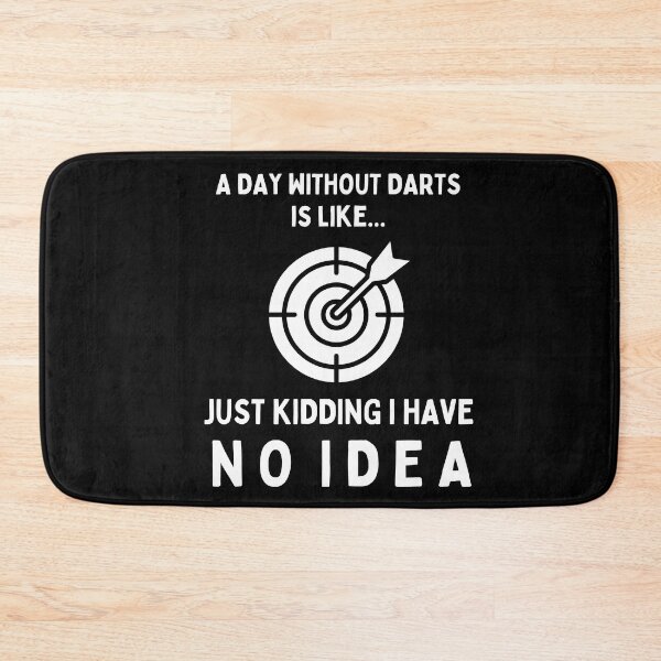 Item preview, A Day Without Darts Is Like...Just Kidding I Have No Idea designed and sold by TeePartyHost.