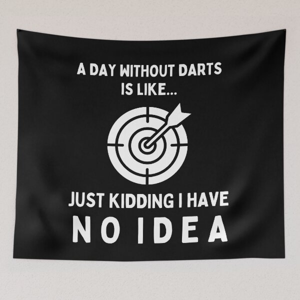 Item preview, A Day Without Darts Is Like...Just Kidding I Have No Idea designed and sold by TeePartyHost.