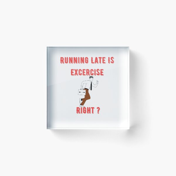 Item preview, Running Late Is Exercise Right ? Funny  designed and sold by Xrizen  Designs.