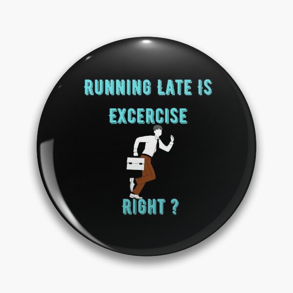 Item preview, Running Late Is Exercise Right ? Funny  designed and sold by Xrizen  Designs.