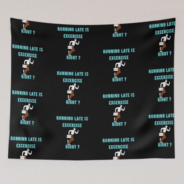 Item preview, Running Late Is Exercise Right ? Funny  designed and sold by Xrizen  Designs.
