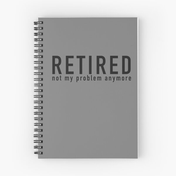 Item preview, Retired not my problem anymore designed and sold by CricketDoodles.