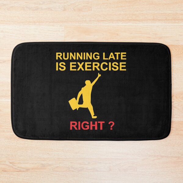 Item preview, Running Late Is Exercise Right   designed and sold by tathaisan.