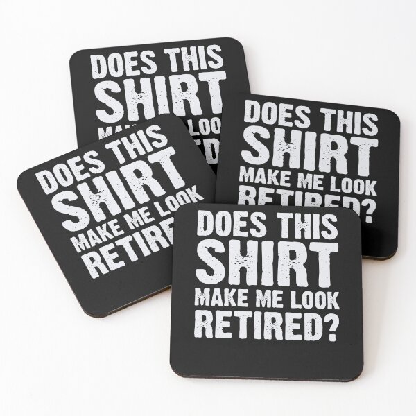 Item preview, Does This Shirt Make Me Look Retired designed and sold by teesakura90.