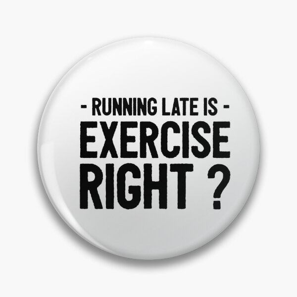 Item preview, Running Late Is Exercise Right ? Funny  designed and sold by Xrizen  Designs.