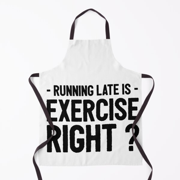 Item preview, Running Late Is Exercise Right ? Funny designed and sold by Xrizen Designs.