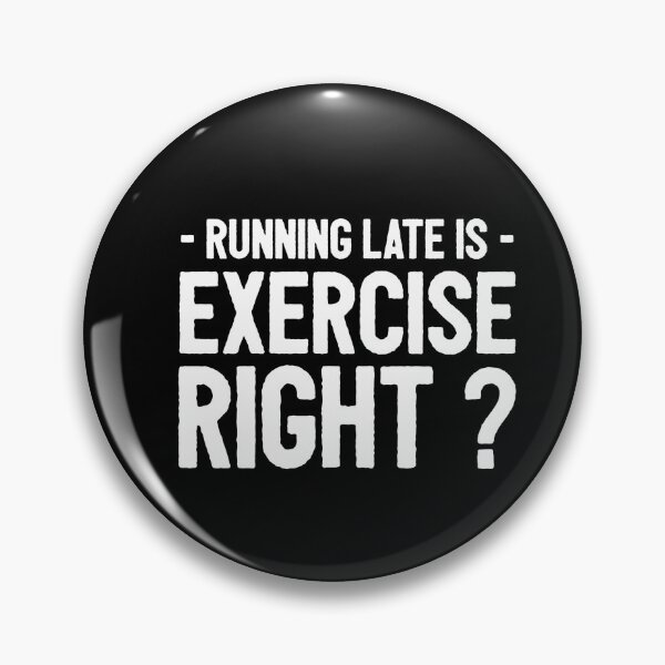 Item preview, Running Late Is Exercise Right ? Funny  designed and sold by Xrizen  Designs.
