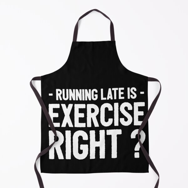 Item preview, Running Late Is Exercise Right ? Funny designed and sold by Xrizen Designs.