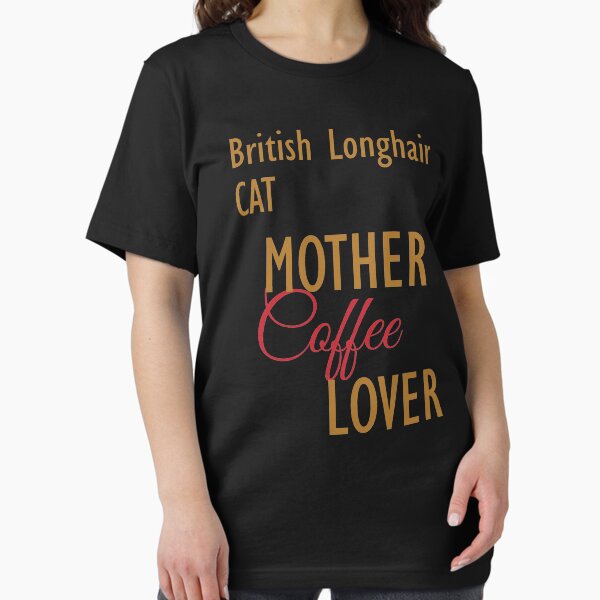 Item preview, British Longhair CAT Mother Coffee Lover. The perfect clothes and stickers for cat and coffee lovers designed and sold by amrmab.