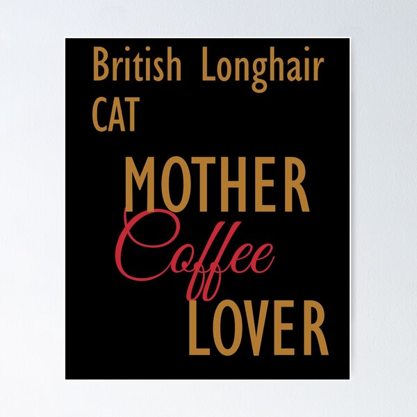 Item preview, British Longhair CAT Mother Coffee Lover. The perfect clothes and stickers for cat and coffee lovers designed and sold by amrmab.