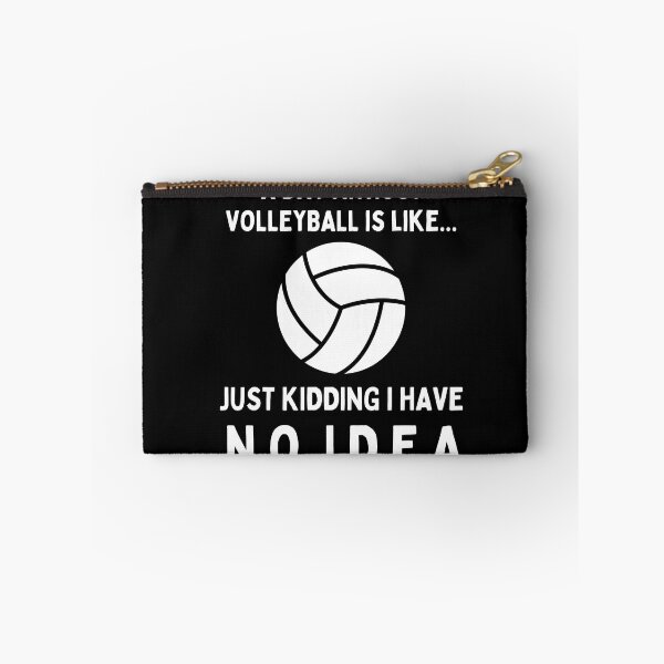 Item preview, A Day Without Volleyball Is Like...Just Kidding I Have No Idea designed and sold by TeePartyHost.