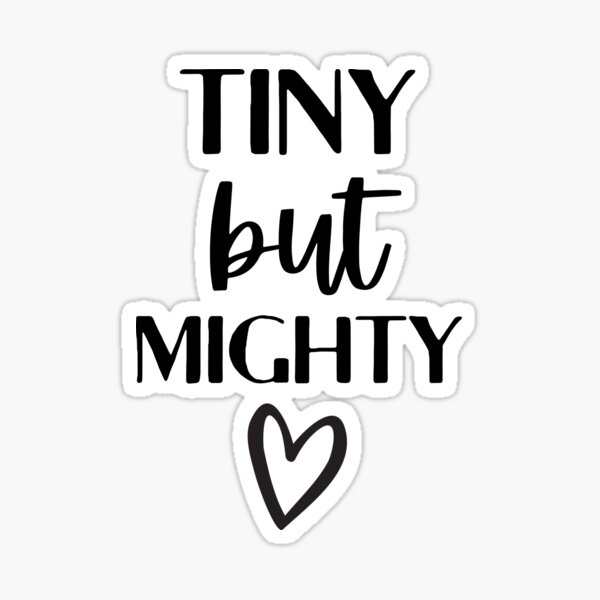 tiny-but-mighty-sticker-by-fineessee-redbubble