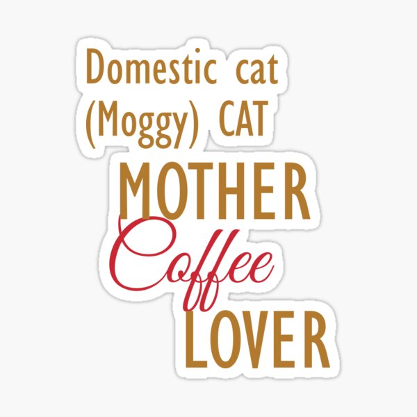 Item preview, Domestic cat (Moggy) CAT Mother Coffee Lover. The perfect clothes and stickers for cat and coffee lovers designed and sold by amrmab.