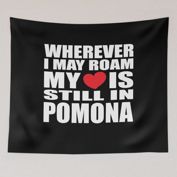 Item preview, My home and heart is in Pomona designed and sold by RoguePixel.